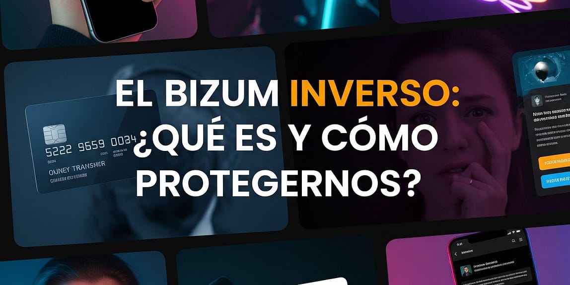 El Bizum Inverso: ¿Qué es y cómo protegernos?